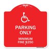 Signmission W/ Modified Isa Icon Parking Minimum Fine $250, Red & White Aluminum Sign, 18" x 18", RW-1818-22700 A-DES-RW-1818-22700
